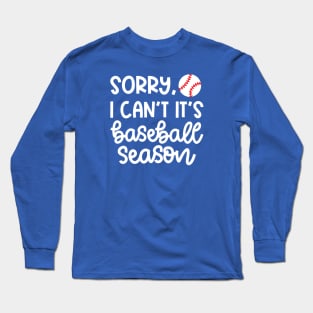 Sorry I Can't It's Baseball Season Baseball Player Mom Dad Funny Long Sleeve T-Shirt